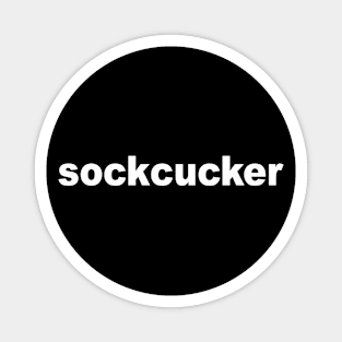 Sockcucker - Sarcastic Saying Magnet